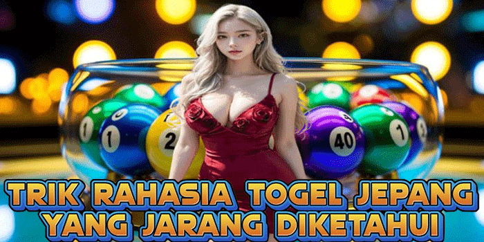 Trik Rahasia Togel Jepang Yang Jarang Diketahui