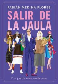 SALIR DE LA JAULA, FABIAN MEDINA FLORES