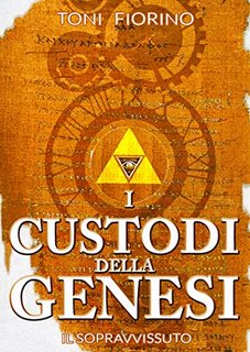 Toni Fiorino - I Custodi della Genesi: Il sopravvissuto (2022)