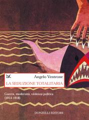Angelo Ventrone – La seduzione totalitaria (2020)