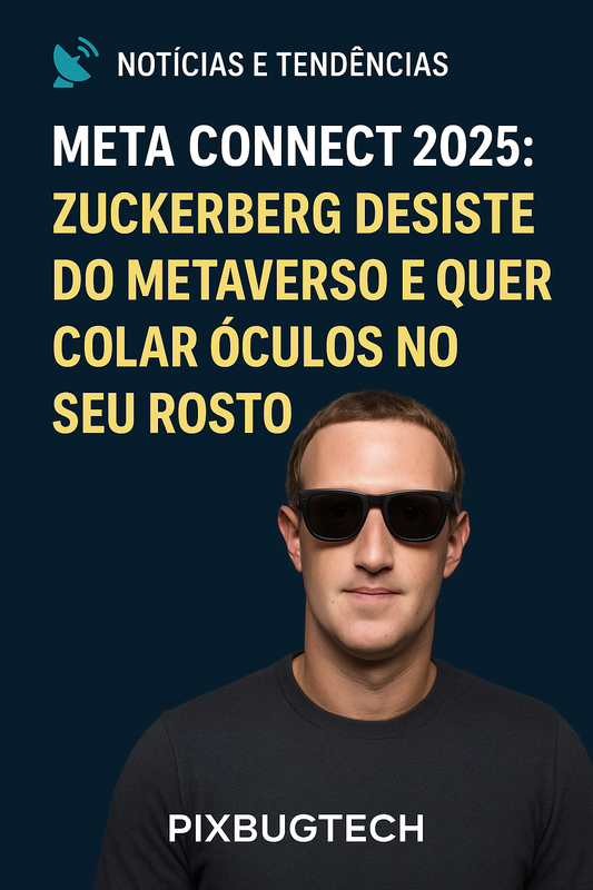 Meta Connect 2025: Zuckerberg Desiste do Metaverso e Quer Colar Óculos no Seu Rosto