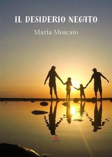 Maria Moscato - Il desiderio negato (2023)