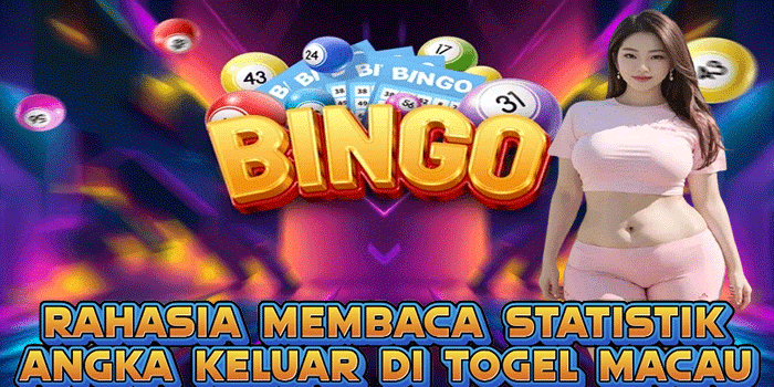 Rahasia Membaca Statistik Angka Keluar Di Togel Macau