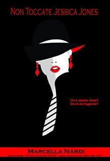Marcella Nardi - Le indagini del reporter Teddy Walker Vol. 1. Non toccate Jessica Jones (2022)