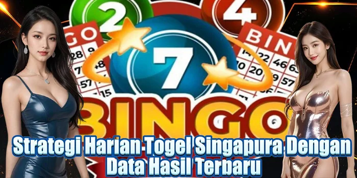Strategi Harian Togel Singapura Dengan Data Hasil Terbaru