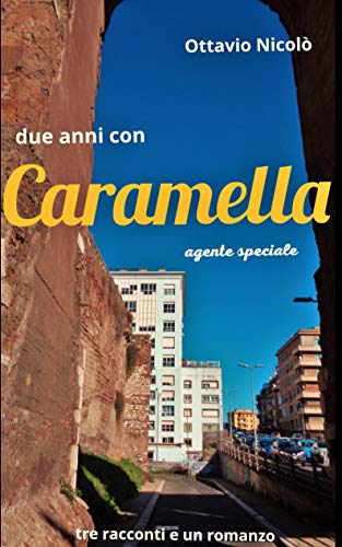 Ottavio Nicolò – Due anni con Caramella, agente speciale (2021)