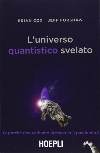 Brian Cox, Jeff Forshaw - L’universo quantistico svelato (2021)