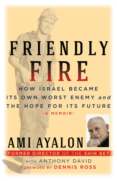 Friendly Fire: How Israel Became Its Own Worst Enemy and the Hope for Its Future