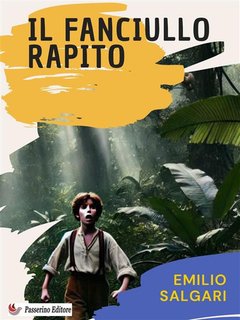 Emilio Salgari - Il fanciullo rapito (2024)