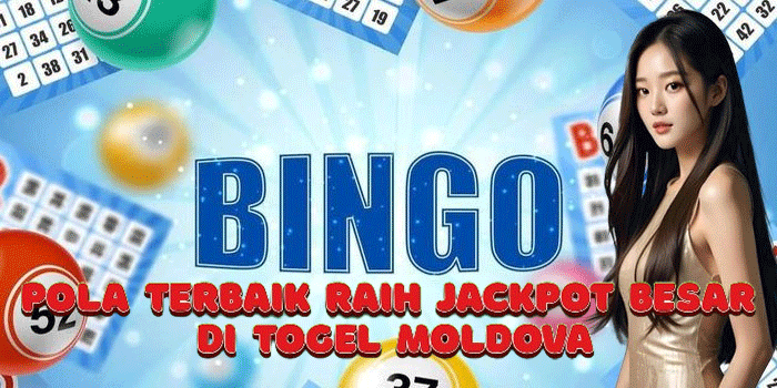 Pola Terbaik Raih Jackpot Besar Di Togel Moldova