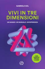 Gabriele Sol – Vivi in tre dimensioni. Un saggio. Un manuale. Un’esperienza (2026)