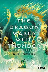 K.X. Song – The dragon wakes with thunder (2026)
