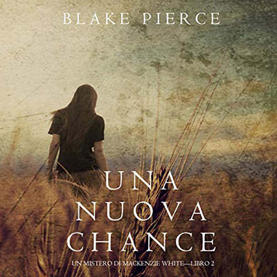 Blake Pierce - Una Nuova Chance꞉ Un Mistero di Mackenzie White 2 (2020) (mp3 - 128 kbps)