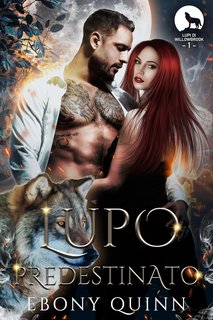 Ebony Quinn e Charmaine Ross - Lupo di Willlowbrook Vol.1. Lupo Predestinato (2024)