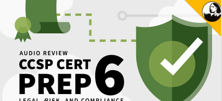 CCSP Cert Prep: 6 Legal, Risk, and Compliance Audio Review