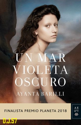 1 - Un mar violeta oscuro (Finalista Premio Planeta 2018) - Ayanta Barilli