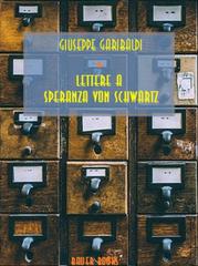 Giuseppe Garibaldi – Lettere a Speranza Von Schwartz (2024)