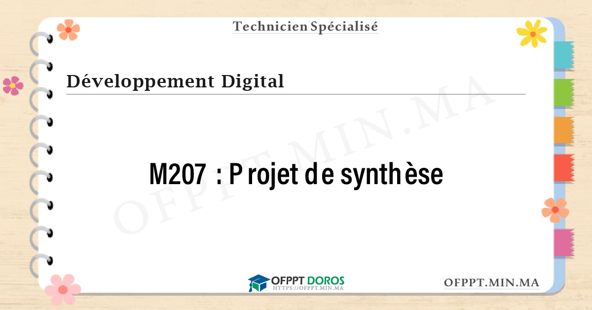 Sommaire détaillé du cours Projet de synthèse M207 OFPPT - Structure du module