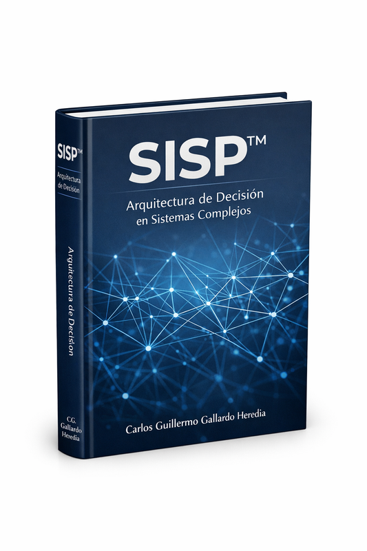Libro: SISP™ - Arquitectura de Decisión en Sistemas Complejos por Carlos Gallardo