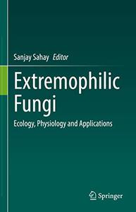 Extremophilic Fungi: Ecology, Physiology and Applications