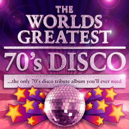 VA - World's Greatest 70's Disco - The Only 70's Disco tribute album you'll ever need (2010) FLAC