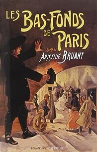 Aristide Bruant. Les bas fonds de Paris - adaptation audio