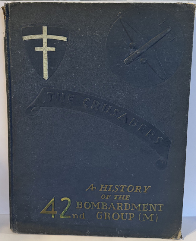 The Crusaders, A History Of the 42nd Bombardment Group (M)