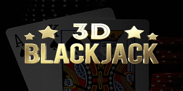 Trik Jitu Mudah Menang di Casino 3D Blackjack