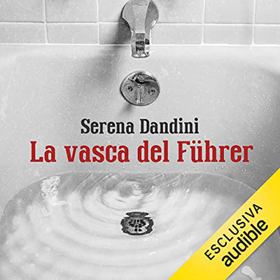 Serena Dandini - La vasca del Führer (2021) (mp3 - 128 kbps)
