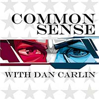 Dan Carlin’s Common Sense