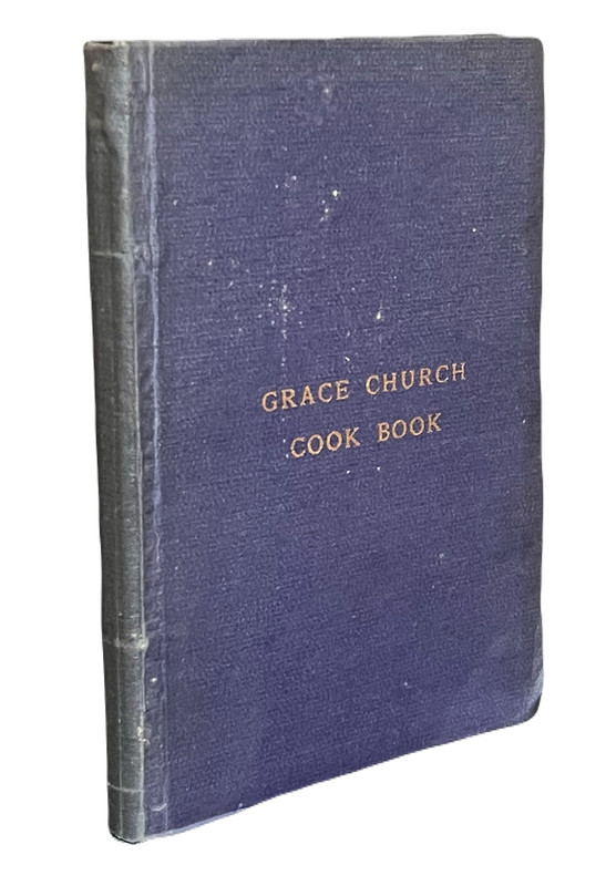 Grace Church Cook Book. One Thousand Tested Recipes. The Proceeds of the Sale of this Book are for the Rectory Fund of Grace Church, Grand Rapids.