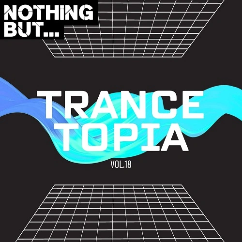 Nothing But... Trancetopia Vol. 18