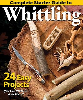 Complete Starter Guide to Whittling 24 Easy Projects You Can Make in a Weekend (PDF)