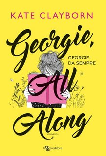 Kate Clayborn - Georgie, All Along. Georgie, da sempre (2023)