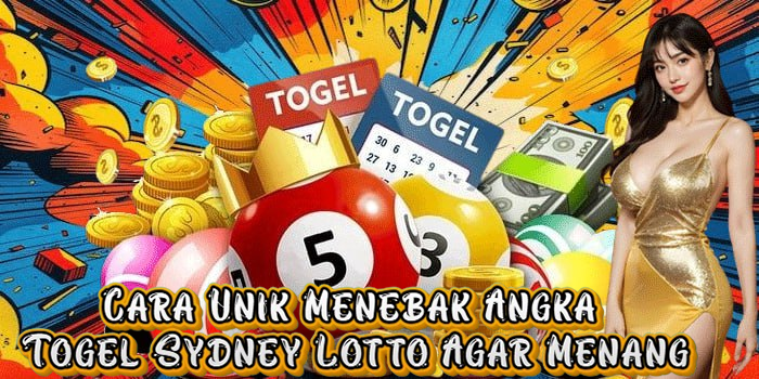 Cara Unik Menebak Angka Togel Sydney Lotto Agar Menang