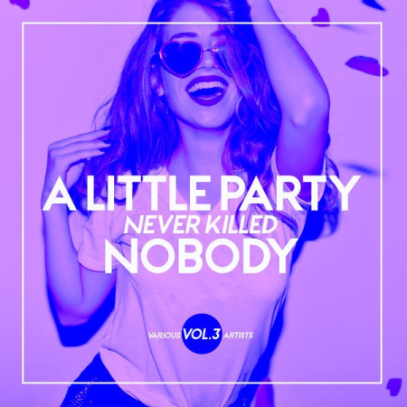 Various Artists - A Little Party Never Killed Nobody, Vol 3 (2020)