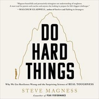 Do Hard Things: Why We Get Resilience Wrong and the Surprising Science of Real Toughness [Audiobook]
