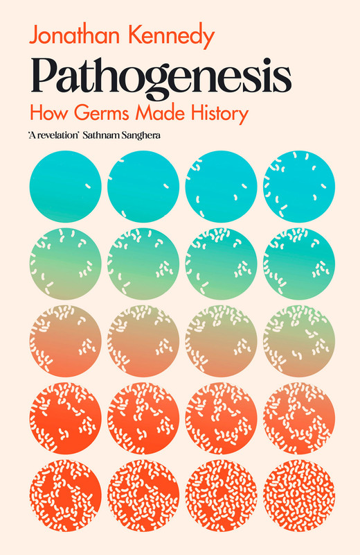 Jonathan Kennedy - Pathogenesis. How germs made history (2023) ENG