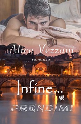 Alice Vezzani - Sara & Jacob vol. 3. Infine... prendimi (2018)