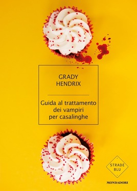 Grady Hendrix – Guida al trattamento dei vampiri per casalinghe (2020)