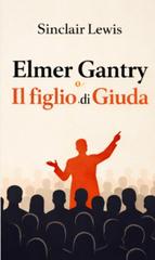 Sinclair Lewis – Elmer Gantry o il figlio di Giuda (2026)