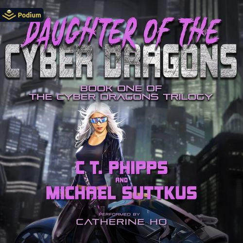 C.T. Phipps, Michael Suttkus Cyber Dragons, Book 1 (Futurepunk, Book 4)