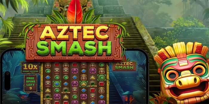 Panduan Praktis Slot Aztec Smash Agar Untung Banyak