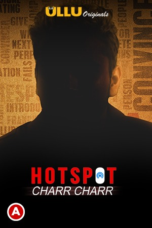 18+ Hotspot (Charr Charr) (2021) S01 Hindi Complete Web Series 720p HDRip 350MB Download