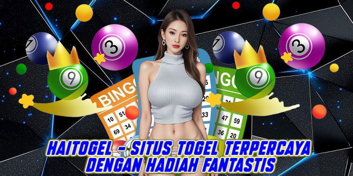 Haitogel – Situs Togel Terpercaya dengan Hadiah Fantastis
