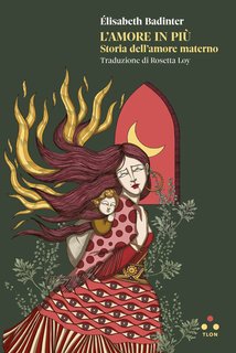 Élisabeth Badinter - L'amore in più. Storia dell'amore materno (2024)