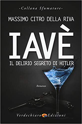Massimo Citro Della Riva ─  Iavè. Il delirio segreto di Hitler (2019)