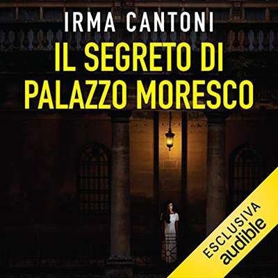 Irma Cantoni - Il segreto di palazzo Moresco (2021) (mp3 - 64 kbps)