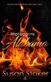 Susan Stoker - Armi & Amori Vol. 2. Proteggere Alabama (2020)
