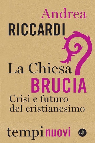 Andrea Riccardi - La Chiesa brucia (2021)